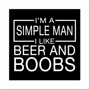 Im a simple man I like beer and boobs Posters and Art